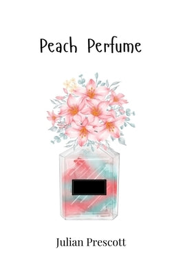 Peach Perfume by Prescott, Julian