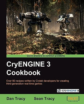 Cryengine 3 Cookbook by Tracy, Dan