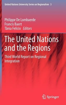 The United Nations and the Regions: Third World Report on Regional Integration by Lombaerde, Philippe