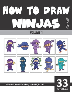 How to Draw Ninjas for Kids - Volume 1 by Rai, Sonia