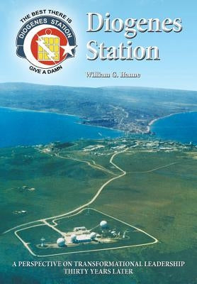 Diogenes Station: A Perspective on Transformational Leadership Thirty Years Later by Hanne, William G.