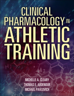 Clinical Pharmacology in Athletic Training by Cleary, Michelle