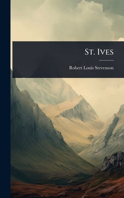 St. Ives by Stevenson, Robert Louis