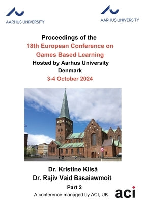 ECGBL 2024-Proceedings of the 18th European Conference on Games Based Learning P2 by Kilså, Kristine