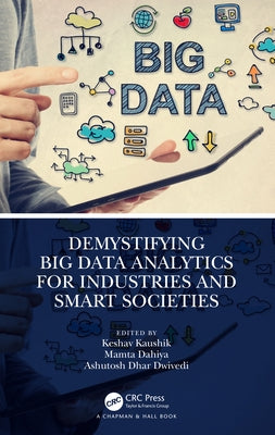 Demystifying Big Data Analytics for Industries and Smart Societies by Kaushik, Keshav