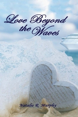 Love Beyond the Waves by Murphy, Natalie