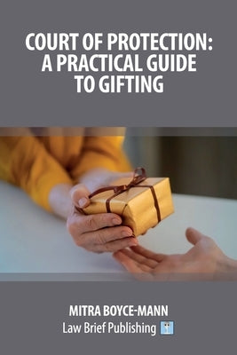 Court of Protection: A Practical Guide to Gifting by Mann, Mitra