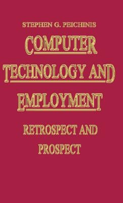 Computer Technology and Employment: Retrospect and Prospect by Peitchinis, Stephen G.