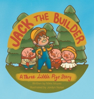 Jack the Builder: A Three Little Pigs Story by Moyes, Nikki