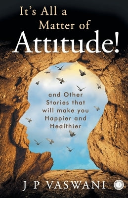 It's All a Matter of Attitude! by Vaswani, J. P.