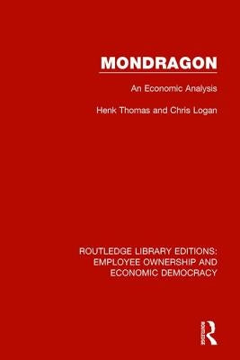 Mondragon: An Economic Analysis by Thomas, Henk
