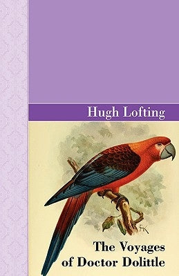 The Voyages of Doctor Dolittle by Lofting, Hugh