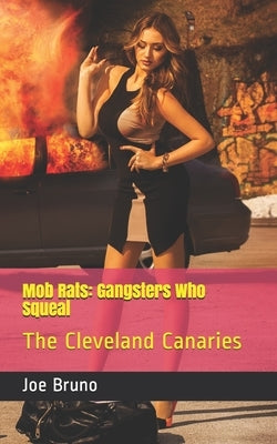 Mob Rats: Gangsters Who Squeal: The Cleveland Canaries by Bruno, Joe