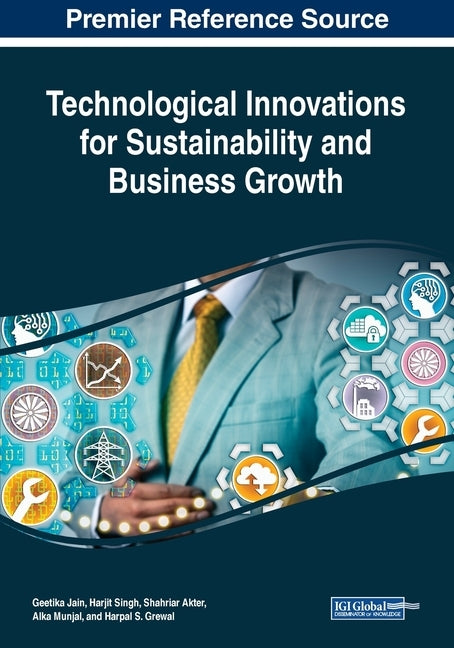 Technological Innovations for Sustainability and Business Growth by Jain, Geetika
