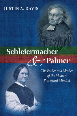 Schleiermacher and Palmer by Davis, Justin A.