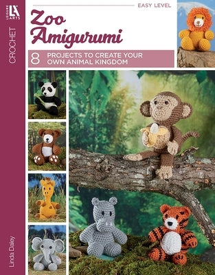 Zoo Amigurumi Crochet: 8 Projects to Create Your Own Animal Kingdom by Daley, Linda A.