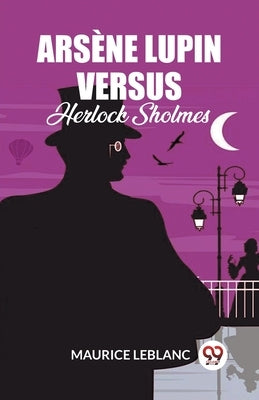 Arsene Lupin Versus Herlock Sholmes by LeBlanc, Maurice