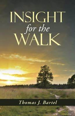 Insight for the Walk by Bartel, Thomas J.