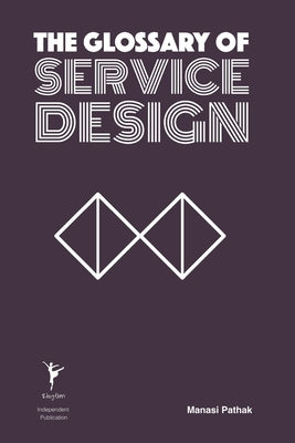 The Glossary of Service Design by Pathak, Manasi