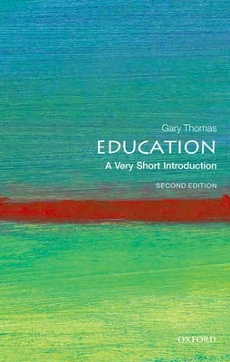 Education 2nd Edition: A Very Short Introduction by Thomas, Gary