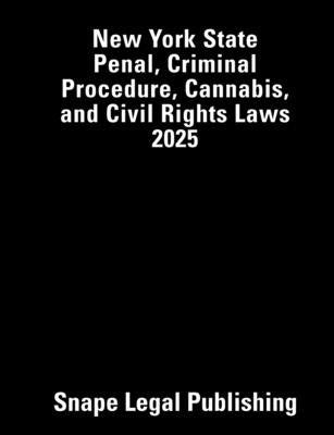 New York State Penal, Criminal Procedure, Cannabis, and Civil Rights Laws 2025 by Legal Publishing, Snape