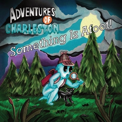 Something Is Afoot!: Adventures of Charleston by Andrus, Brad