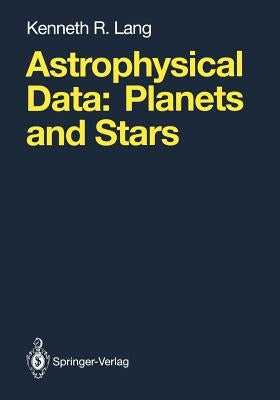 Astrophysical Data: Planets and Stars by Lang, Kenneth R.