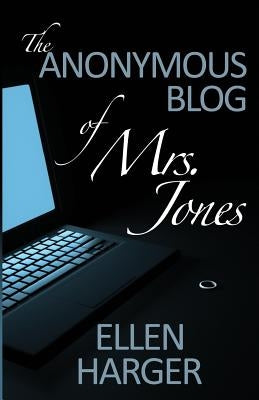 The Anonymous Blog of Mrs. Jones by Dickson, Rebecca T.