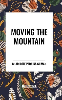 Moving the Mountain by Perkins Gilman, Charlotte