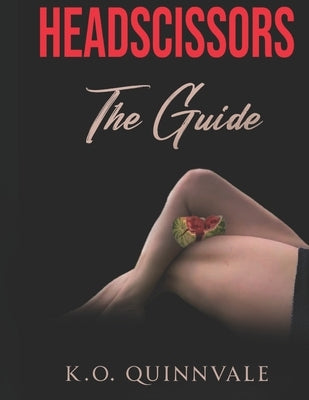 Headscissors: The Guide by Quinnvale, K. O.