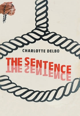 The Sentence by Delbo, Charlotte