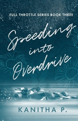 Speeding Into Overdrive by P, Kanitha