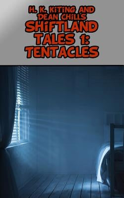 Shiftland Tales Volume 1: Tentacles: Gay Shapeshifter Erotica by Kiting, H. K.