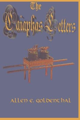 The Caiaphas Letters by Goldenthal, Allen E.