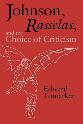 Johnson, Rasselas, and the Choice of Criticism by Tomarken, Edward