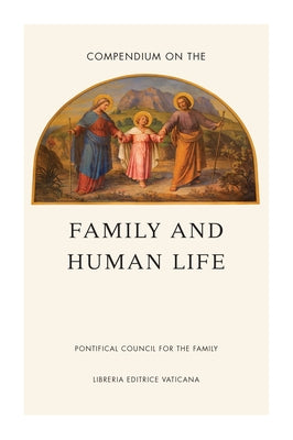Compendium on the Family and Human Life by Pontifical Council for the Family
