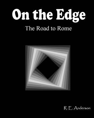 On the Edge: The Road to Rome by Anderson, R. E.