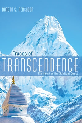 Traces of Transcendence: The Heart of the Spiritual Quest by Ferguson, Duncan S.