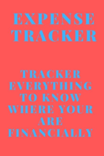 Expense Tracker: Track everything you spend to know where you are financially by Designer, Tracker
