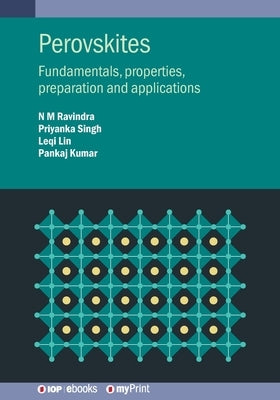 Perovskites: Fundamentals, properties, preparation and applications by Ravindra, N. M.
