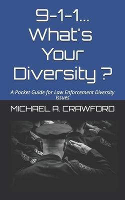 9-1-1...What's Your Diversity ?: A Pocket Guide for Law Enforcement Diversity Issues by Ovsyannykov, Igor