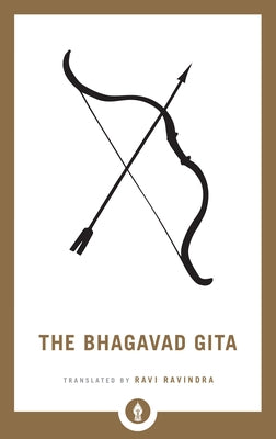 The Bhagavad Gita: A Guide to Navigating the Battle of Life by Ravindra, Ravi