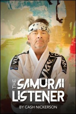 The Samurai Listener by Nickerson, Cash