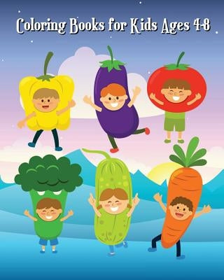 Coloring Books for Kids Ages 4-8: Fruits and Vegetables to Color for Early Childhood Learning, Preschool! 100 Pages by Alfie Hunter