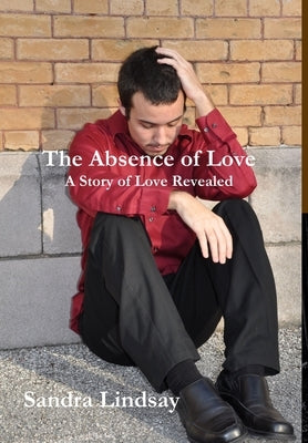 The Absence of Love by Lindsay, Sandra