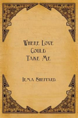 Where Love Could Take Me by Sheppard, Irma