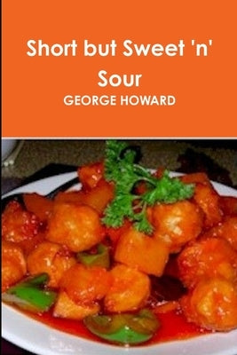 Short but Sweet 'n' Sour by Howard, George