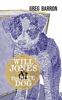 Will Jones and the Blue Dog by Barron, Greg