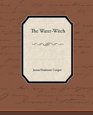The Water-Witch by Cooper, James Fenimore