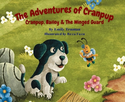 The Adventures of Cranpup: Cranpup, Bailey & The Winged Guard: Cranpup, Bailey &: Cranpup, Bailey by Truman, Emily